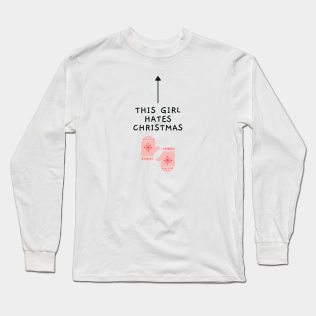 This Girl Hates Christmas - Funny Offensive Christmas (White) Long Sleeve T-Shirt by applebubble